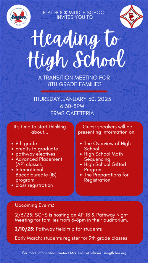 Transition meeting for 8th grade families on January 20, 2025 from 6:30-8:00 in the FRMS Cafeteria.